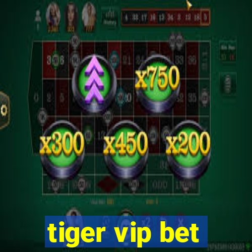 tiger vip bet